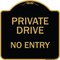 Signmission Designer Series-Private Drive No Entry Black & Gold Heavy-Gauge Aluminum, 18" x 18", BG-1818-9784 A-DES-BG-1818-9784 - alternate 1